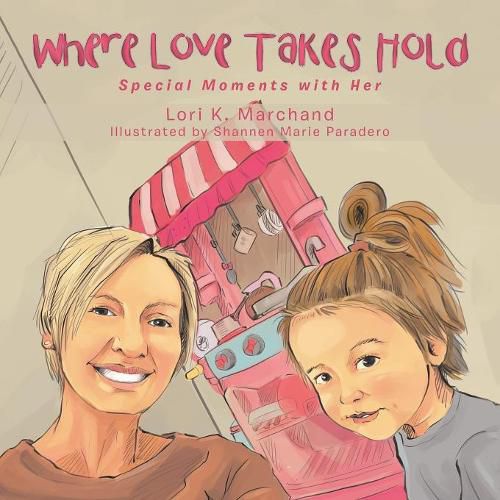 Cover image for Where Love Takes Hold: Special Moments with Her