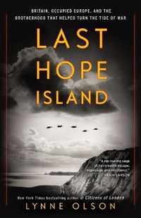 Cover image for Last Hope Island: Britain, Occupied Europe, and the Brotherhood That Helped Turn the Tide of War