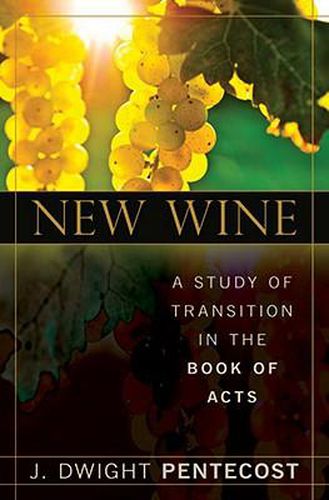 Cover image for New Wine: A Study of Transition in the Book of Acts