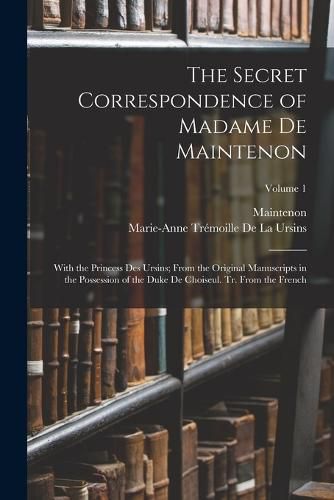 The Secret Correspondence of Madame De Maintenon