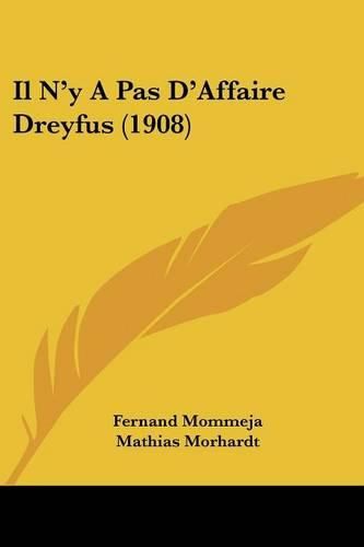 Cover image for Il N'y a Pas D'Affaire Dreyfus (1908)