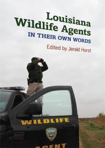 Cover image for Louisiana Wildlife Agents: In Their Own Words