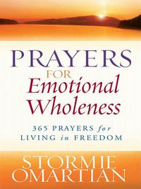 Cover image for Prayers for Emotional Wholeness: 365 Prayers for Living in Freedom