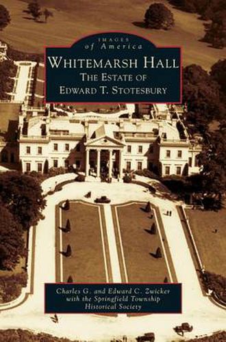 Cover image for Whitemarsh Hall: The Estate of Edward T. Stotesbury