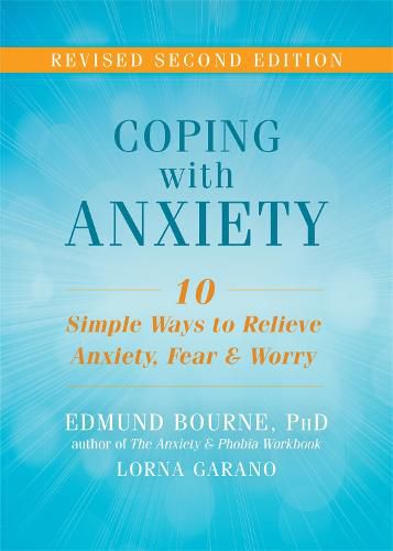 Cover image for Coping with Anxiety: Ten Simple Ways to Relieve Anxiety, Fear, and Worry