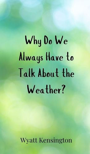 Cover image for Why Do We Always Have to Talk About the Weather?