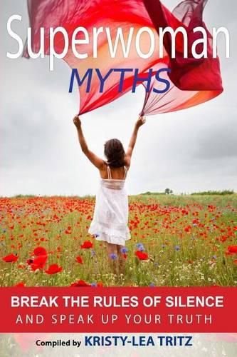 Cover image for Superwoman Myths: Break the Rules of Silence and Speak UP Your Truth!