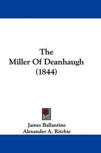 Cover image for The Miller Of Deanhaugh (1844)