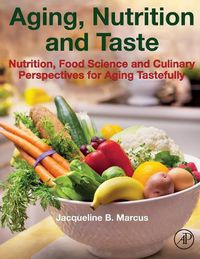 Cover image for Aging, Nutrition and Taste: Nutrition, Food Science and Culinary Perspectives for Aging Tastefully