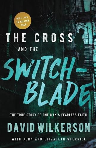 Cover image for The Cross and the Switchblade: The True Story of One Man's Fearless Faith