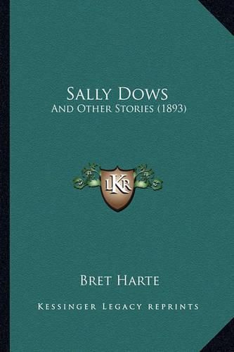 Cover image for Sally Dows Sally Dows: And Other Stories (1893) and Other Stories (1893)