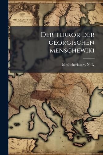 Cover image for Der Terror Der Georgischen Menschewiki
