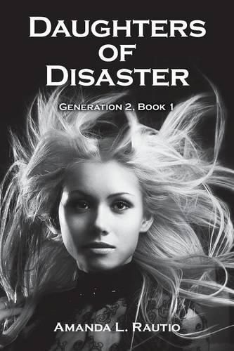 Cover image for Daughters of Disaster: Generation 2, Book 1