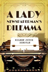 Cover image for A Lady Newspaperman's Dilemma