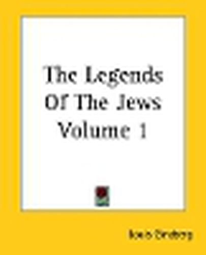 The Legends Of The Jews Volume 1