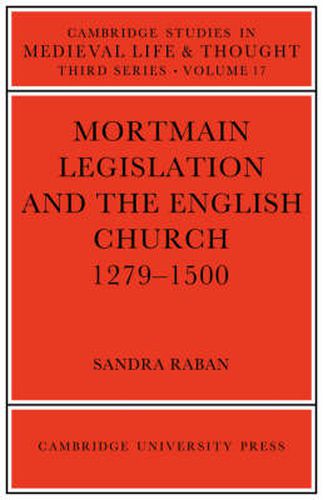 Cover image for Mortmain Legislation and the English Church 1279-1500