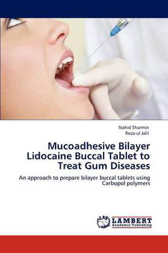 Cover image for Mucoadhesive Bilayer Lidocaine Buccal Tablet to Treat Gum Diseases