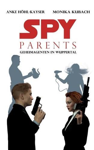 Cover image for Spy Parents - Geheimagenten in Wuppertal