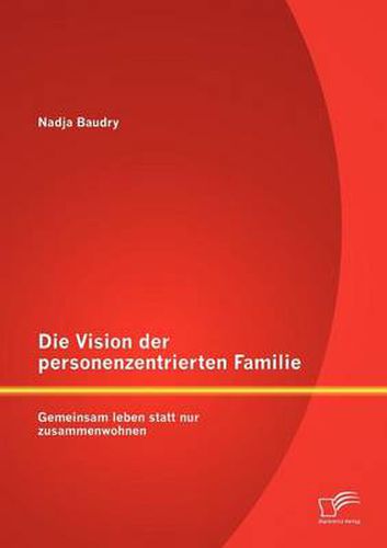 Cover image for Die Vision der personenzentrierten Familie: Gemeinsam leben statt nur zusammenwohnen