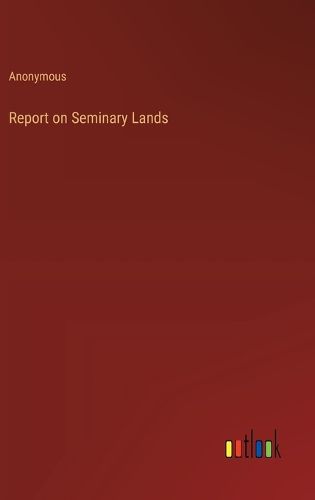 Report on Seminary Lands