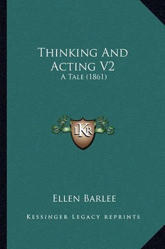 Cover image for Thinking and Acting V2: A Tale (1861)