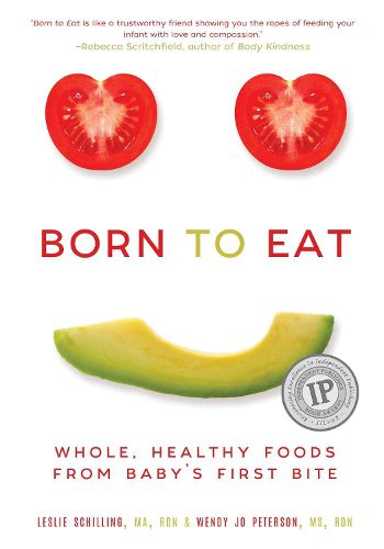 Born to Eat: Whole, Healthy Foods from Baby's First Bite