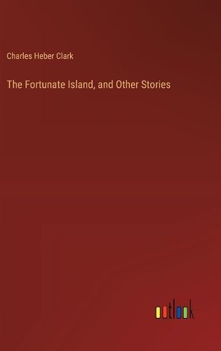 Cover image for The Fortunate Island, and Other Stories