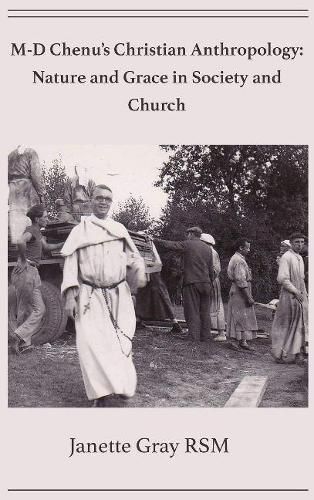 M-D Chenu's Christian Anthropology: Nature and Grace in Society and Church