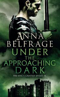 Cover image for Under the Approaching Dark: The King's Greatest Enemy