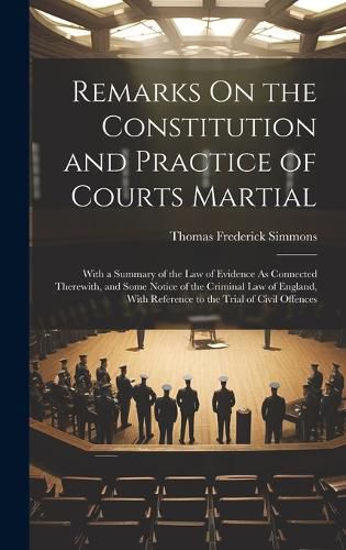 Cover image for Remarks On the Constitution and Practice of Courts Martial