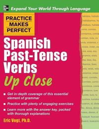 Cover image for Practice Makes Perfect Spanish Past-Tense Verbs Up Close