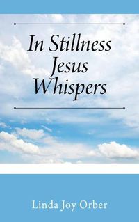 Cover image for In Stillness Jesus Whispers