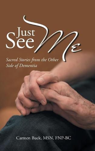 Cover image for Just See Me: Sacred Stories from the Other Side of Dementia