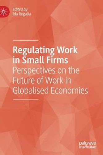 Cover image for Regulating Work in Small Firms: Perspectives on the Future of Work in Globalised Economies