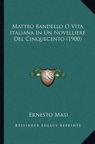 Matteo Bandello O Vita Italiana in Un Novelliere del Cinquecento (1900)