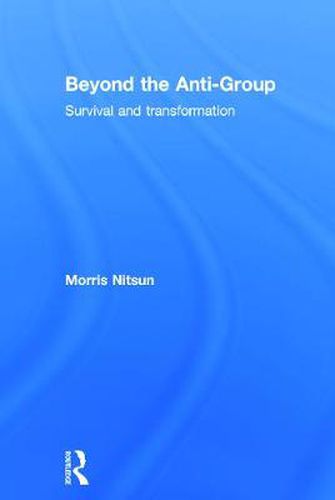 Cover image for Beyond the Anti-Group: Survival and transformation