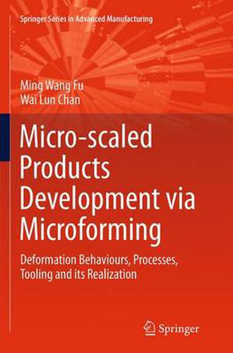 Micro-scaled Products Development via Microforming: Deformation Behaviours, Processes, Tooling and its Realization