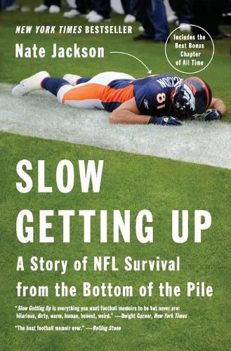 Cover image for Slow Getting Up: A Story of NFL Survival from the Bottom of the Pile