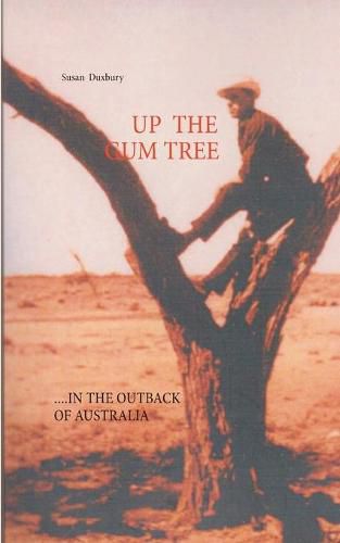 Cover image for Up the Gum Tree: In the Australian Outback