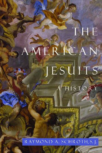 The American Jesuits: A History