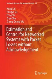 Cover image for Estimation and Control for Networked Systems with Packet Losses without Acknowledgement