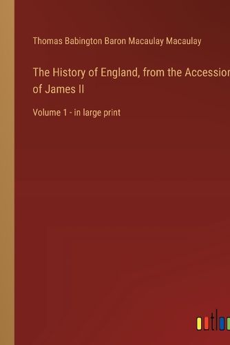 Cover image for The History of England, from the Accession of James II