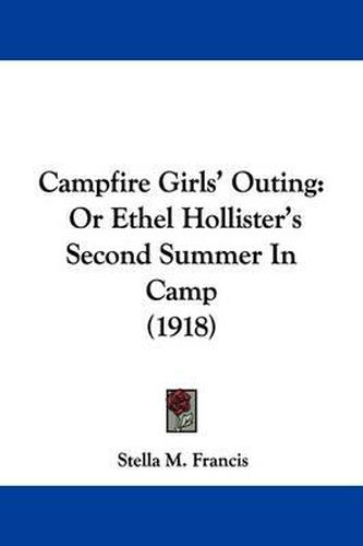 Campfire Girls' Outing: Or Ethel Hollister's Second Summer in Camp (1918)