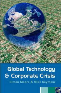 Cover image for Global Technology and Corporate Crisis: Strategies, Planning and Communication in the Information Age