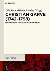 Cover image for Christian Garve (1742-1798): Philosoph Und Philologe Der Aufklarung