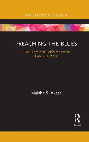 Cover image for Preaching the Blues: Black Feminist Performance in Lynching Plays