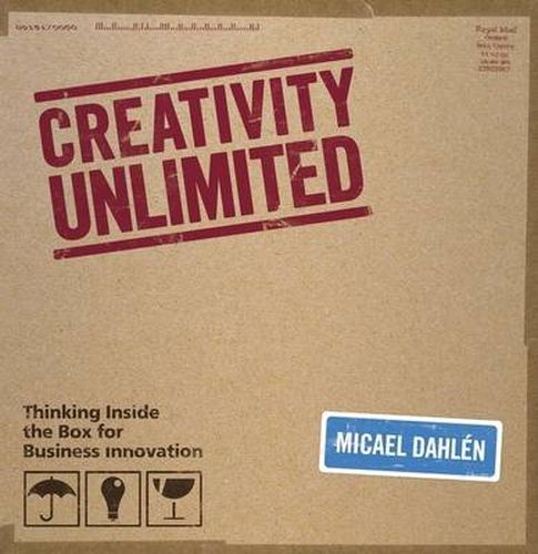 Cover image for Creativity (Un) Limited: Thinking Inside the Box for Business Innovation