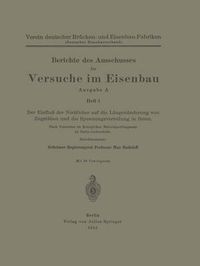 Cover image for Berichte Des Ausschusses Fur Versuche Im Eisenbau: Ausgabe a Heft 1 Der Einfluss Der Nietloecher Auf Die Langenanderung Von Zugstaben Und Die Spannungsverteilung in Ihnen