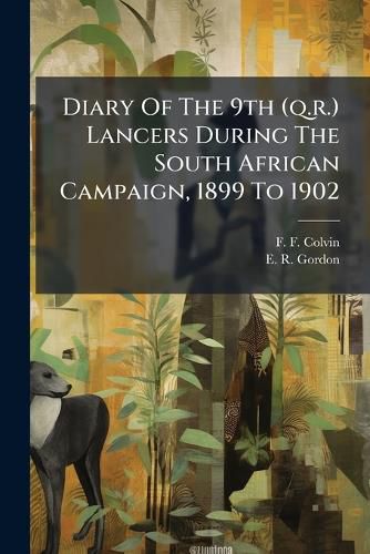Cover image for Diary of the 9th (Q.R.) Lancers During the South African Campaign, 1899 to 1902