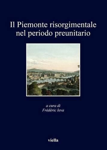 Il Piemonte Risorgimentale Nel Periodo Preunitario